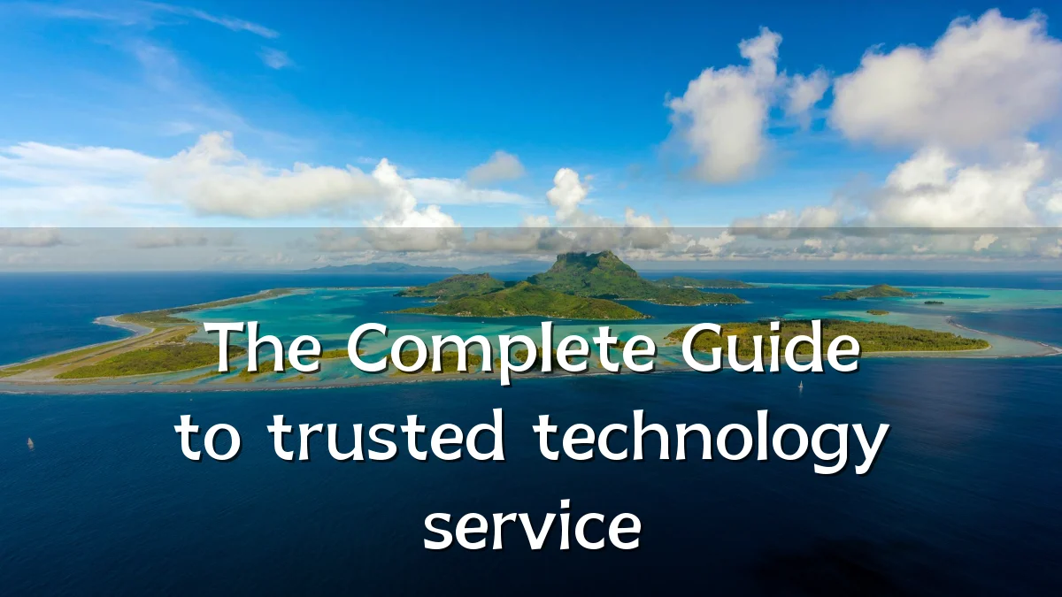 The Complete Guide to trusted technology service